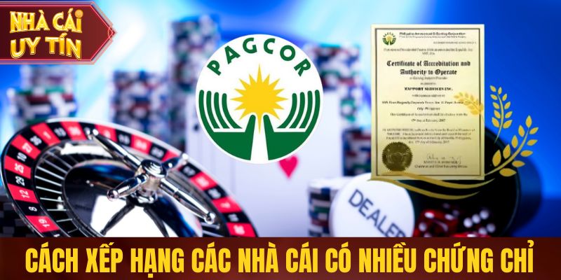 Cách xếp hạng các nhà cái có nhiều chứng chỉ